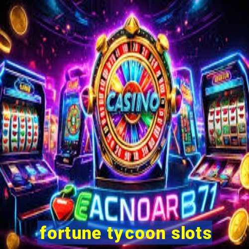 fortune tycoon slots